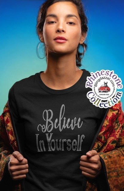 Believe in Yourself Rhinestone Shirt – Inspirational Sparkle Bling Apparel | Blingdazzel T-SHIRT