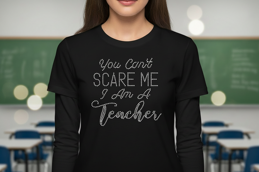 Black rhinestone teacher long-sleeve shirt with 'You can't scare me I'm a teacher' script