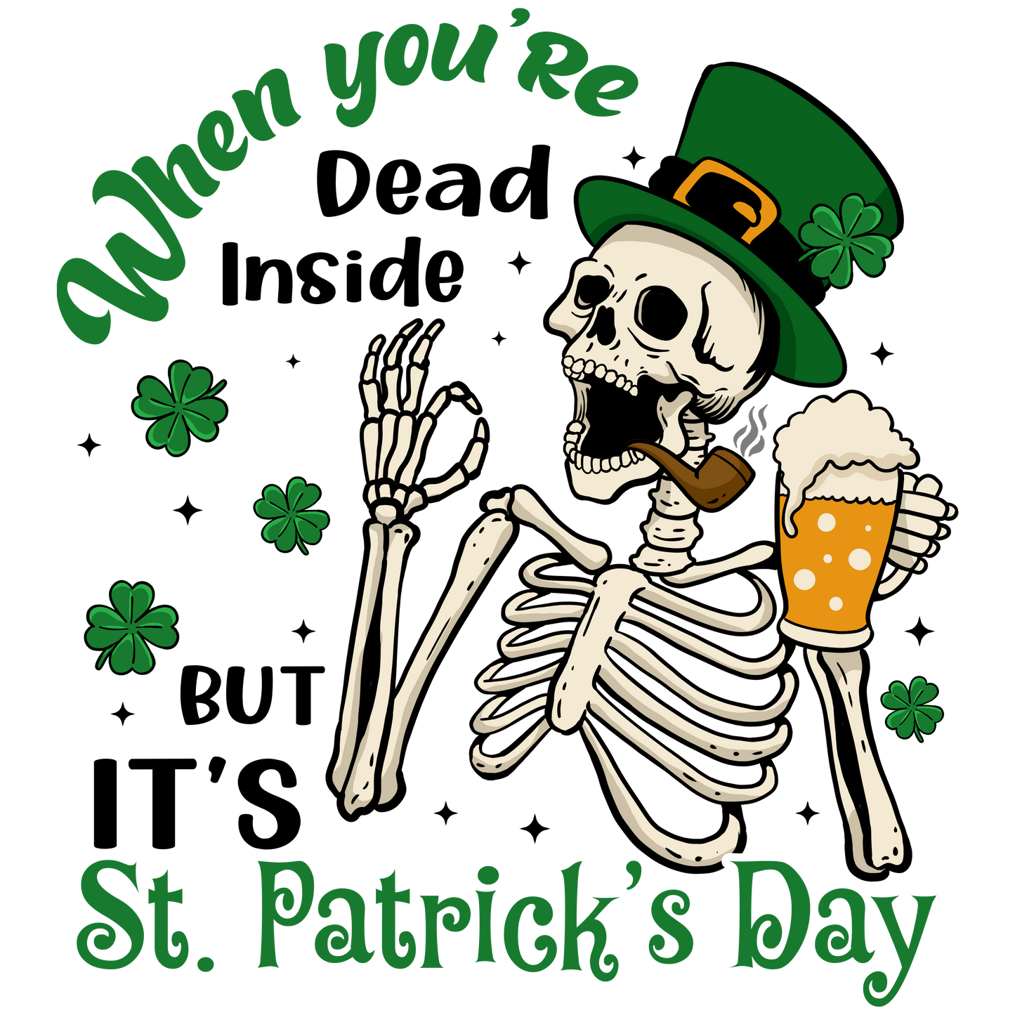 Dead Inside, But It’s St. Patrick’s Day - Skeleton Beer Graphic Design