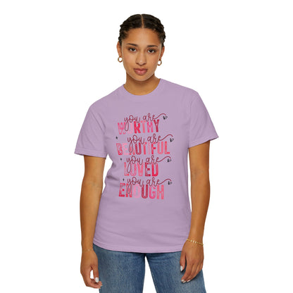 You Are Worthy, Beautiful, Loved, Enough" Inspirational T-Shirt