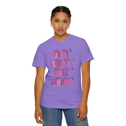 You Are Worthy, Beautiful, Loved, Enough" Inspirational T-Shirt