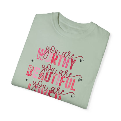 You Are Worthy, Beautiful, Loved, Enough" Inspirational T-Shirt