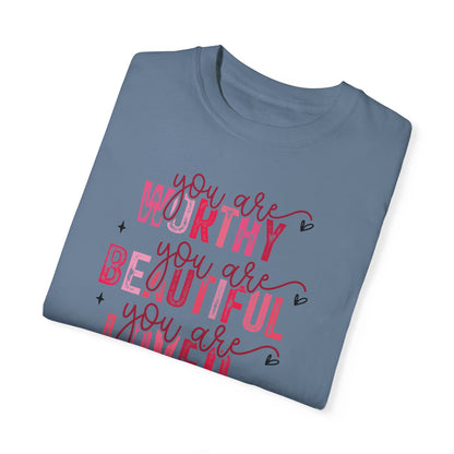 You Are Worthy, Beautiful, Loved, Enough" Inspirational T-Shirt