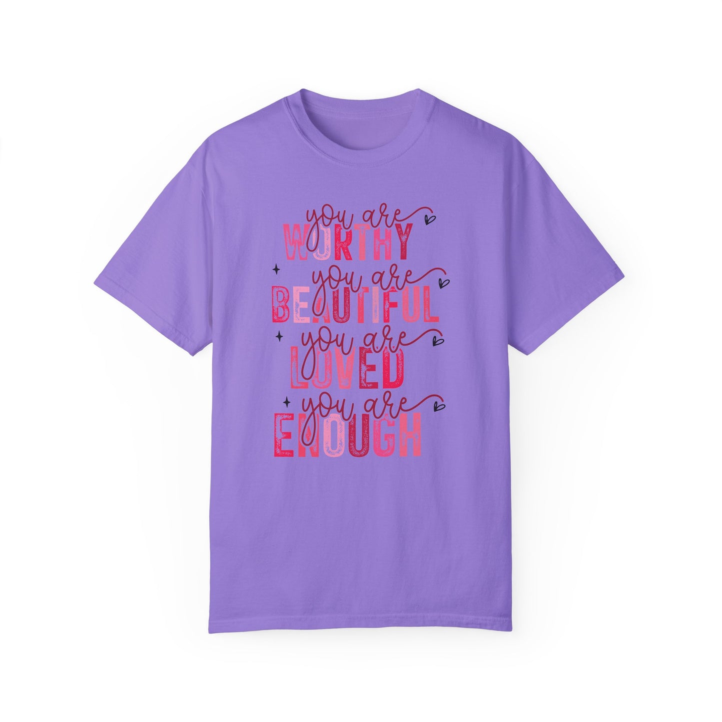 You Are Worthy, Beautiful, Loved, Enough" Inspirational T-Shirt