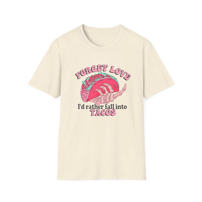 Forget Love, I’d Rather Fall into Tacos" Pink Comfort Colors 1717 T-Shirt