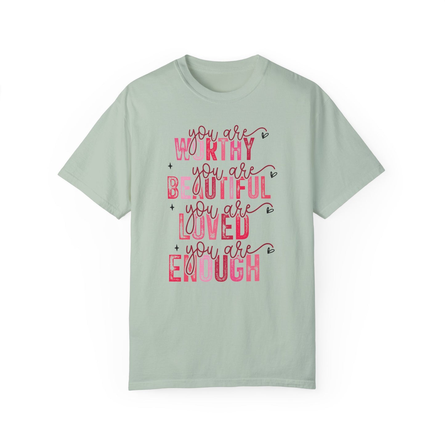 You Are Worthy, Beautiful, Loved, Enough" Inspirational T-Shirt