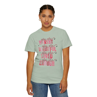 You Are Worthy, Beautiful, Loved, Enough" Inspirational T-Shirt