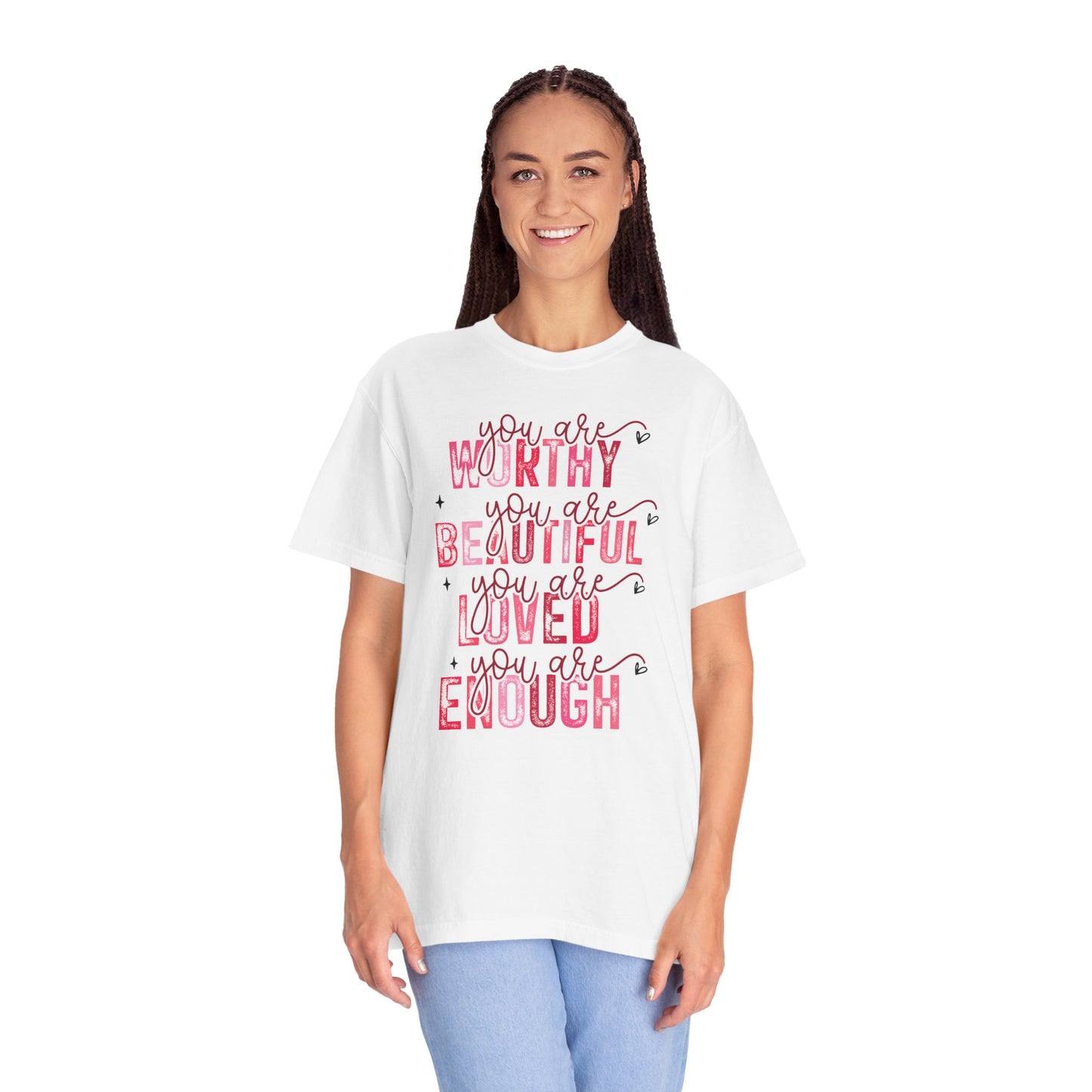 You Are Worthy, Beautiful, Loved, Enough" Inspirational T-Shirt