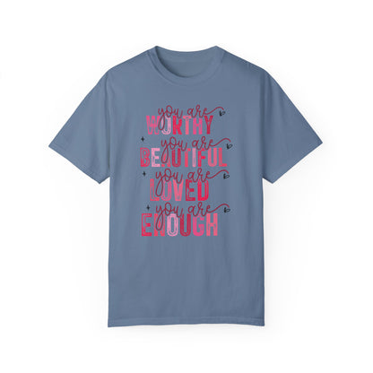 You Are Worthy, Beautiful, Loved, Enough" Inspirational T-Shirt