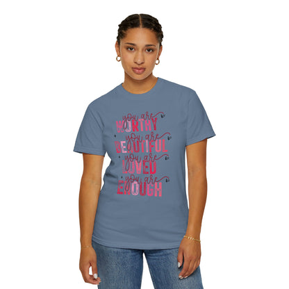 You Are Worthy, Beautiful, Loved, Enough" Inspirational T-Shirt