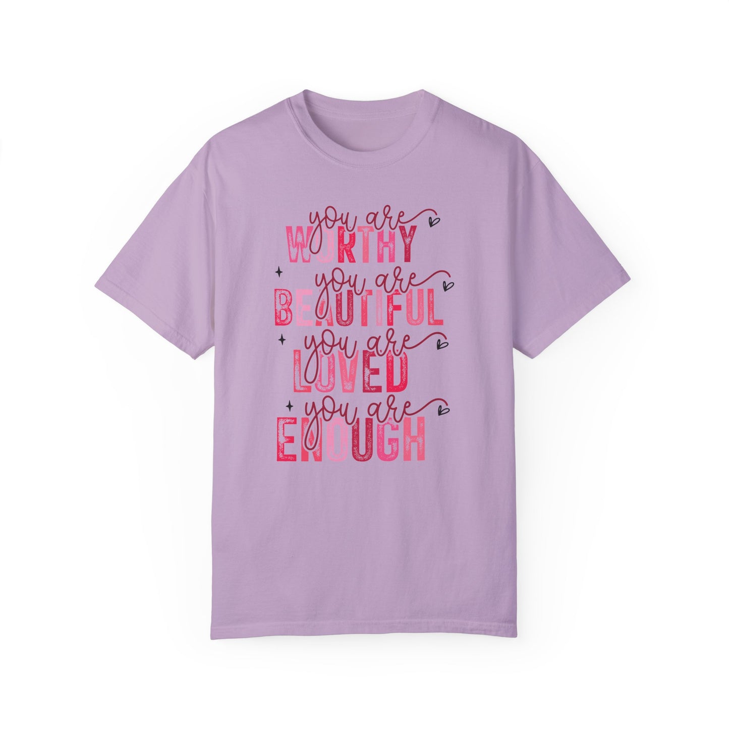 You Are Worthy, Beautiful, Loved, Enough" Inspirational T-Shirt