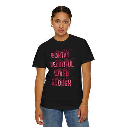 You Are Worthy, Beautiful, Loved, Enough" Inspirational T-Shirt