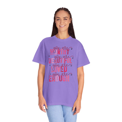 You Are Worthy, Beautiful, Loved, Enough" Inspirational T-Shirt