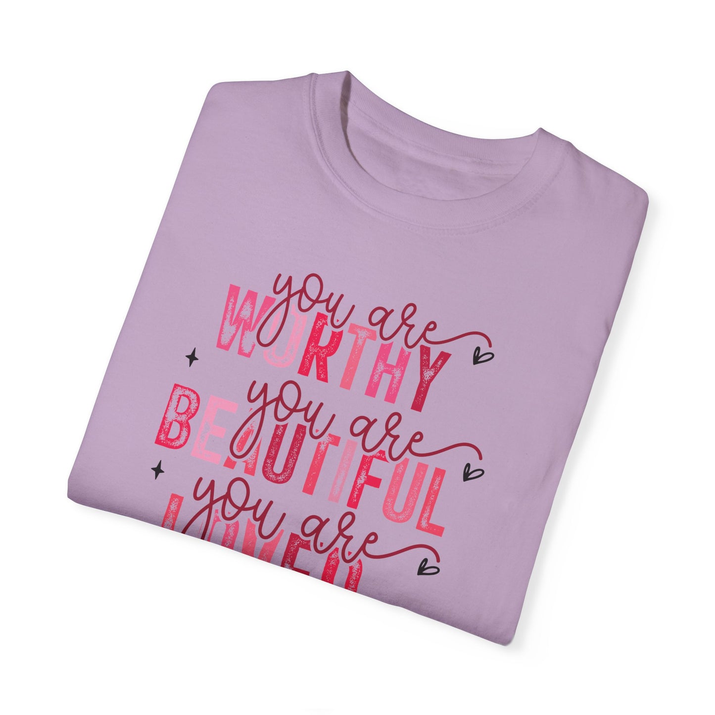 You Are Worthy, Beautiful, Loved, Enough" Inspirational T-Shirt