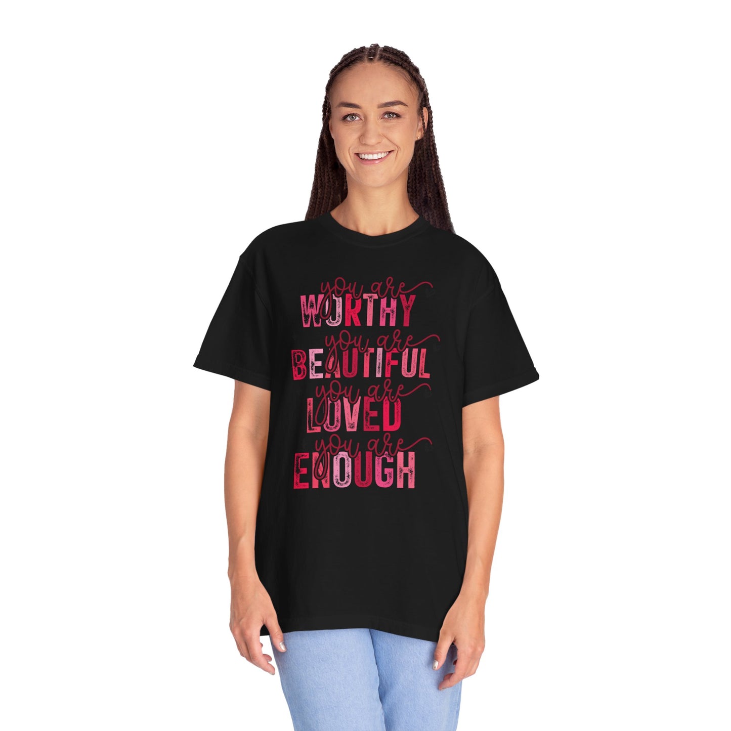 You Are Worthy, Beautiful, Loved, Enough" Inspirational T-Shirt