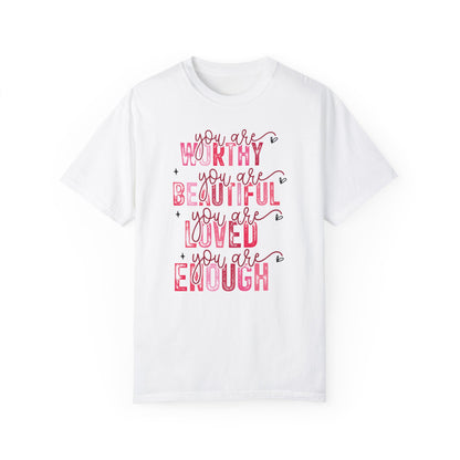 You Are Worthy, Beautiful, Loved, Enough" Inspirational T-Shirt