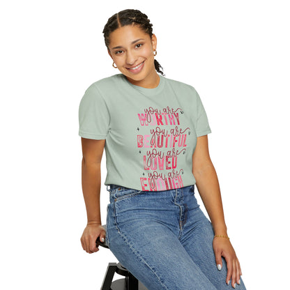 You Are Worthy, Beautiful, Loved, Enough" Inspirational T-Shirt