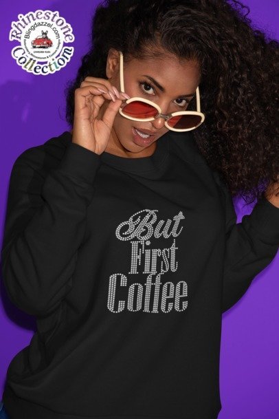 But First Coffee Rhinestone Apparel