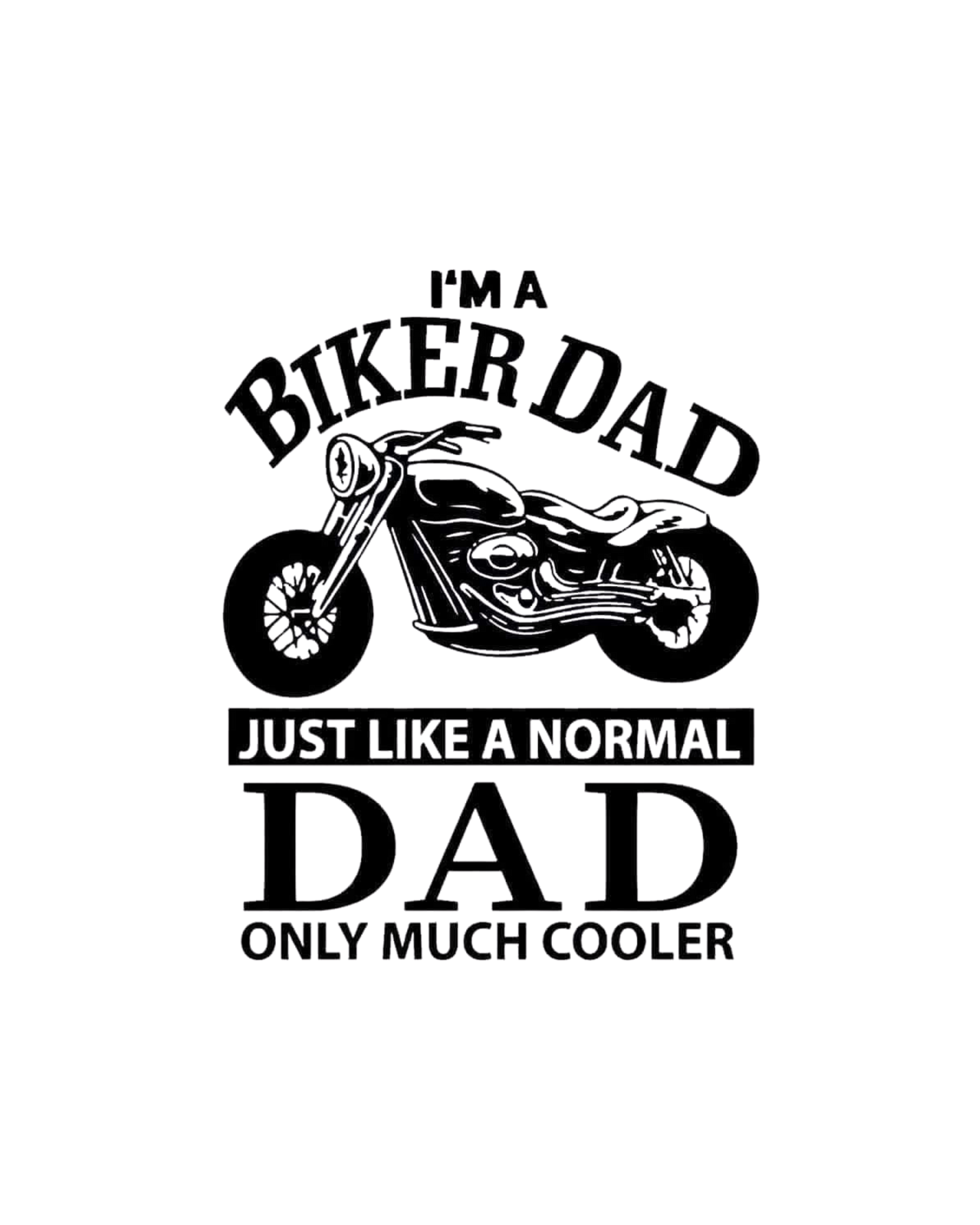 I'm a Biker Dad – Like a Regular Dad, Just Cooler - Graphic Design T-shirt