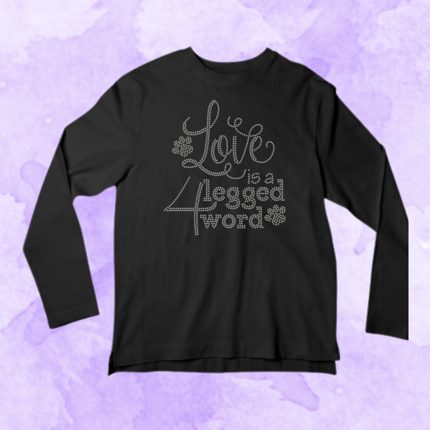 Love is a 4 legged word RHinestone Apparel