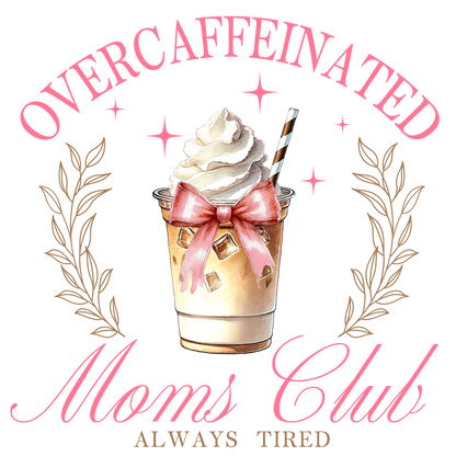 Over-Caffeinated Moms Club Graphic Design Apparel