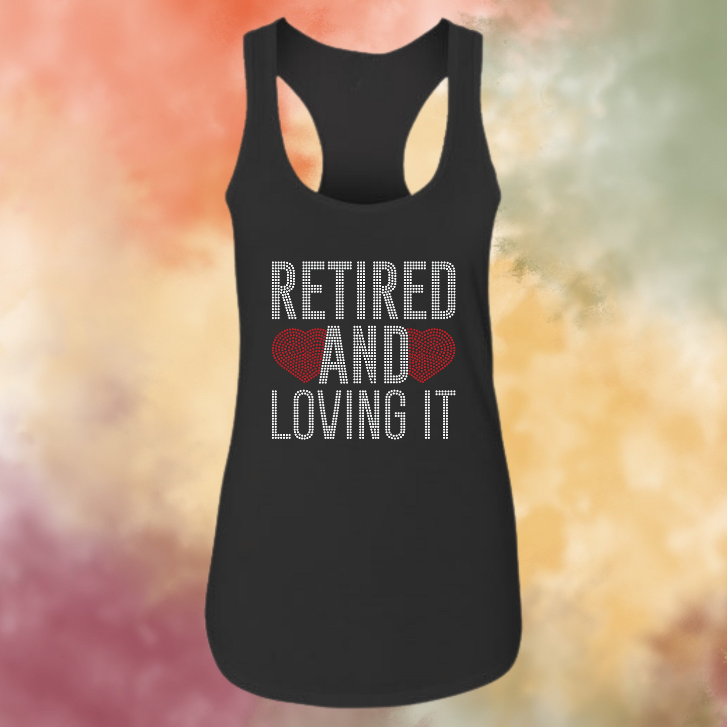 Retired and Loving It Rhinestone Apparel