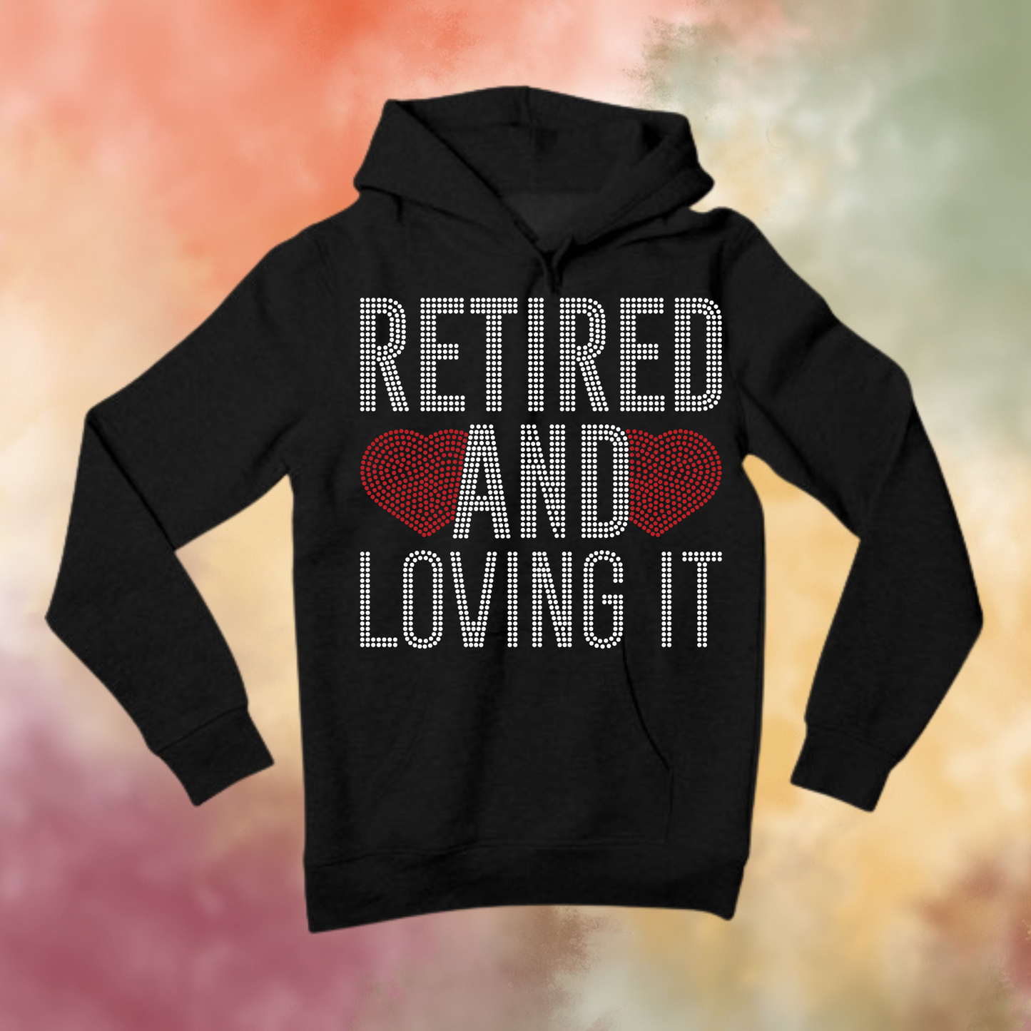 Retired and Loving It Rhinestone Apparel