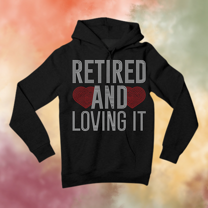 Retired and Loving It Rhinestone Apparel