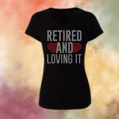 Retired and Loving It Rhinestone Apparel