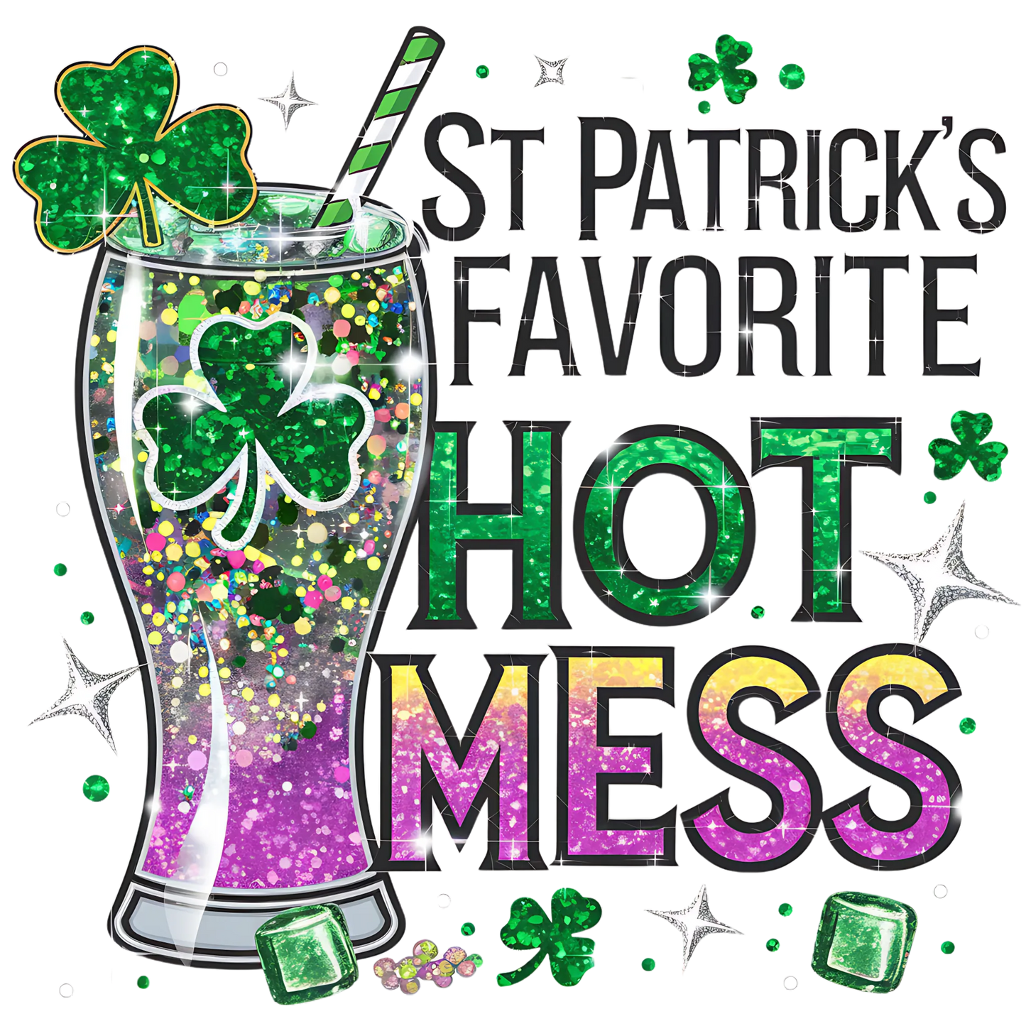 St. Patrick’s Favorite Hot Mess - Graphic Design