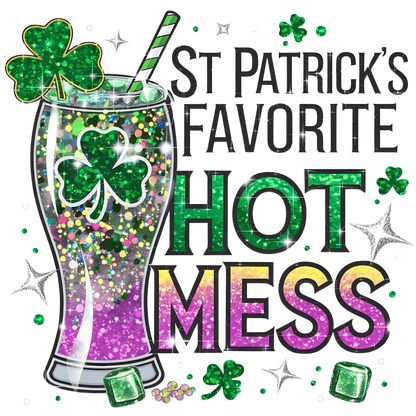 St. Patrick’s Favorite Hot Mess - Graphic Design