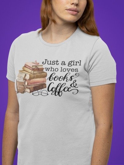 Just a Girl Who Loves Books and Coffee – Graphic Design Collection