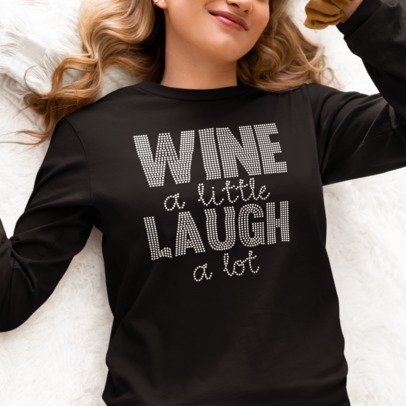 WINE a little LAUGH a lot Rhinestone Apparel